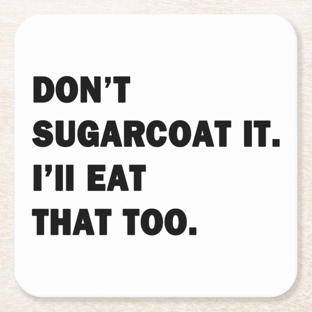 Don't Sugarcoat It. Square Paper Coaster (Front)