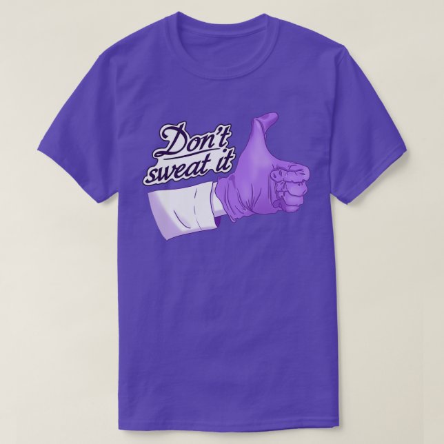 Dont sweat it purple 1 T-Shirt (Design Front)