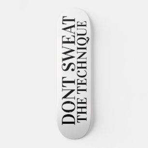 DONT SWEAT THE TECHNIQUE SKATEBOARDS /JMT