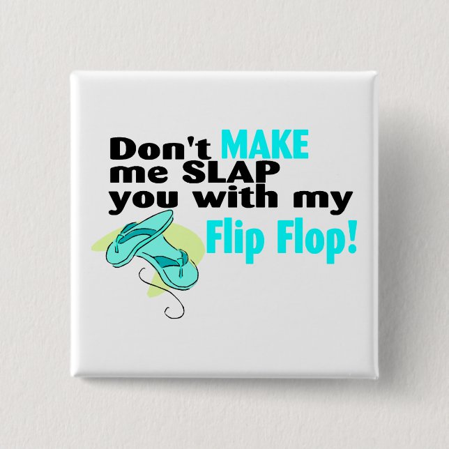 Don't t Make Me Slap You With My Flip Flop 15 Cm Square Badge (Front)