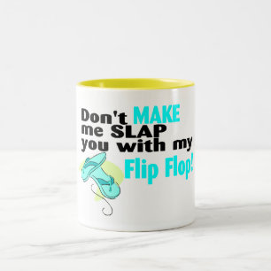 Don't t Make Me Slap You With My Flip Flop Two-Tone Coffee Mug