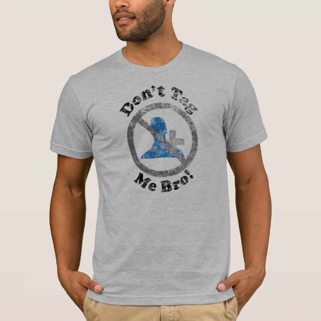 Don't Tag Me Bro T-Shirt (Front)