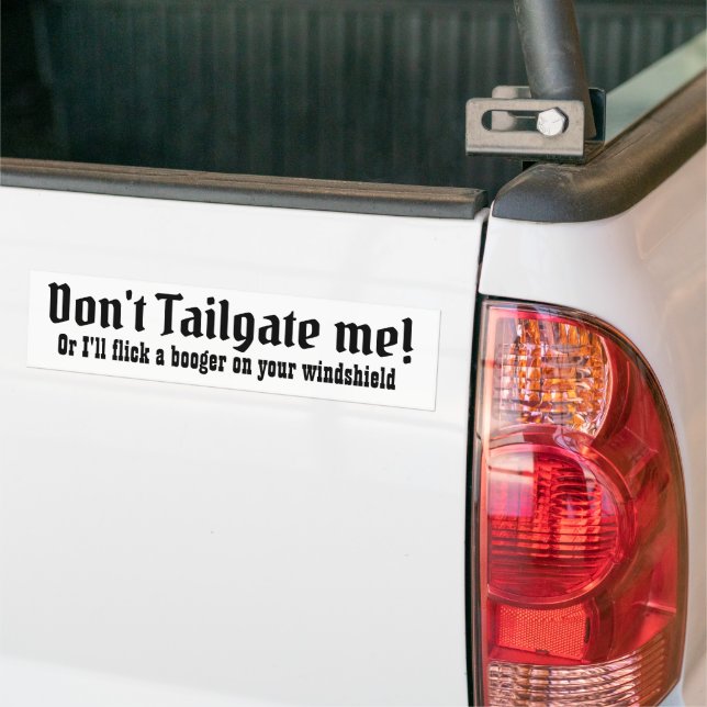 Don't Tailgate Me  Bumper Sticker (On Truck)