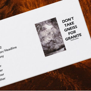 Don't Take Gneiss For Granite (Geology Humour) Business Card