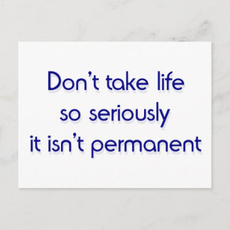 Don't take life so seriously postcard