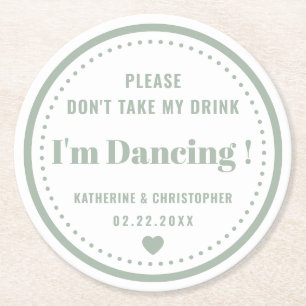 Don't Take My Drink Classic Sage Green Wedding  Round Paper Coaster