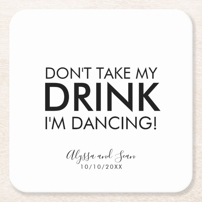 Don't Take My Drink I'm Dancing Black Text Square Paper Coaster (Front)