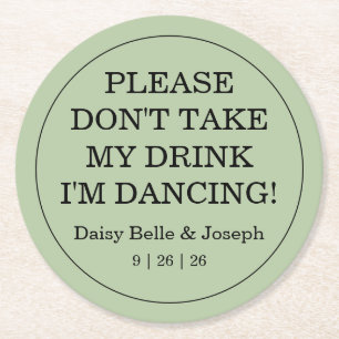 Don't Take My Drink Solid Sage Green Wedding Round Paper Coaster