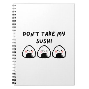 Don't Take My Sushi Notebook