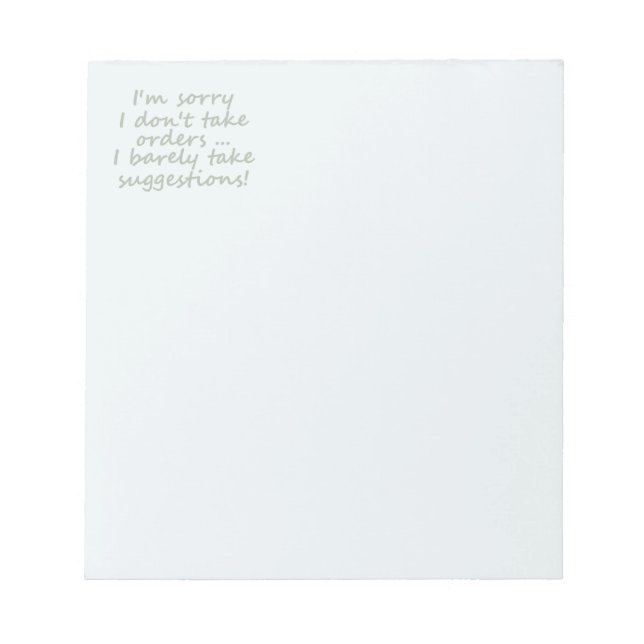 Don't take Orders Funny Sarcastic Quote Notepad (Front)