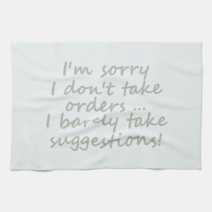 Don't take Orders Funny Sarcastic Quote Tea Towel