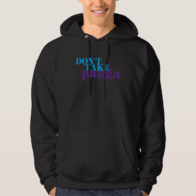 Don't Take Panga Desi Funny Sarcastic Bollywood Hoodie (Front)