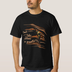 Don't Take Sandstone For Granite Rock Climbing Pu T-Shirt