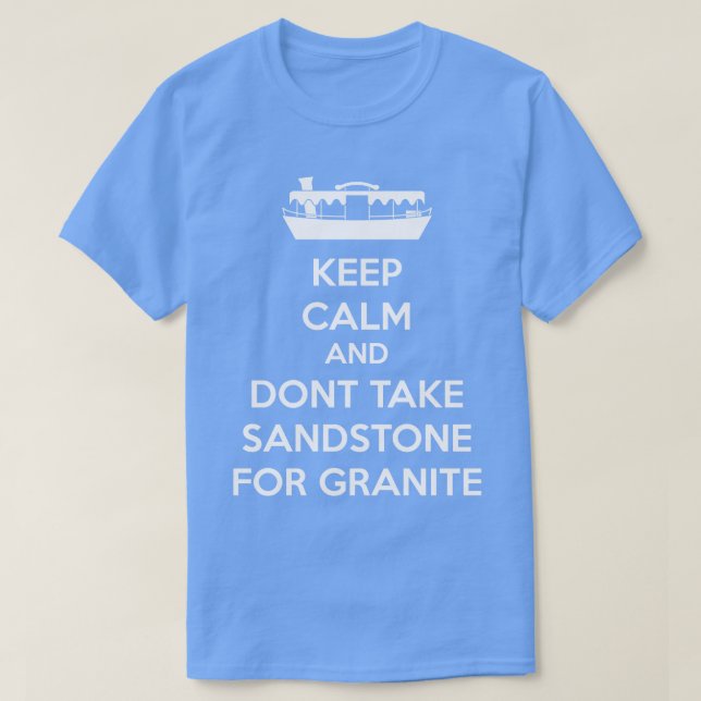 Dont take sandstone for granite white text T-Shirt (Design Front)