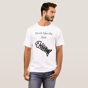 Don't Take the Bait T-Shirt