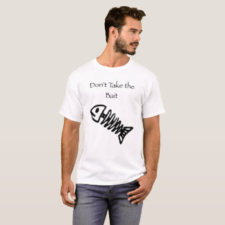 Don't Take the Bait T-Shirt