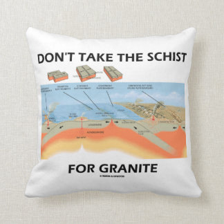 Don't Take The Schist For Granite (Geology Humour) Cushion