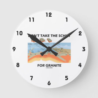 Don't Take The Schist For Granite (Geology Humour) Round Clock