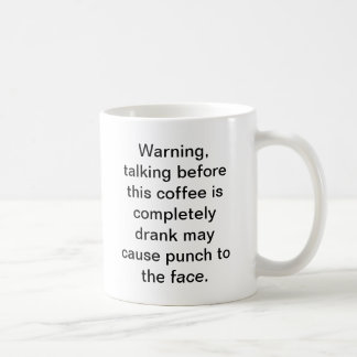 Don't talk before I finish my coffee. Coffee Mug