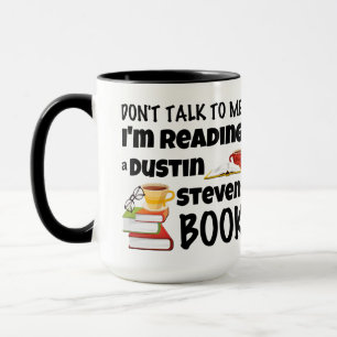 Don't Talk I'm Reading a Dustin Stevens Book Mug