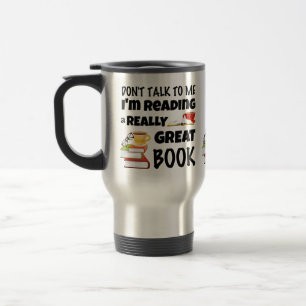 Don't Talk I'm Reading A Really Great Book Mug