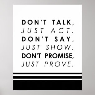 Don't talk, just act Motivational Quote Poster
