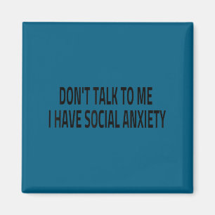 Don't talk me i social anxiety introvert funny gif magnet