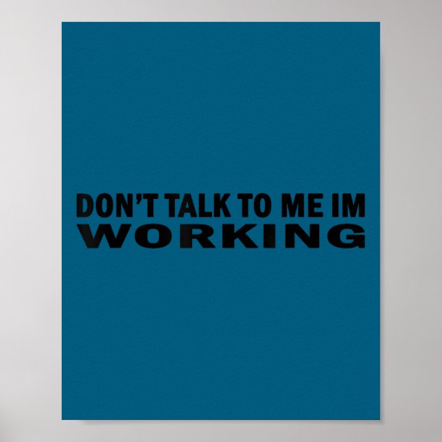 Don't talk me i'm working job work leave me alone poster (Front)