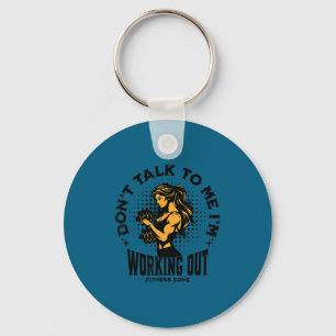 Don't talk me i'm working out funny gym key ring