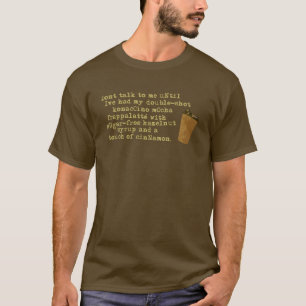 Don't Talk Need Coffee T-Shirt