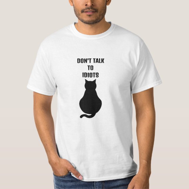 Don't Talk To Idiots T-Shirt (Front)