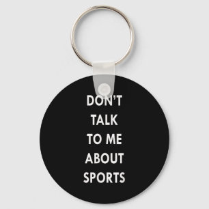 Don't Talk To Me About Srts Men Women Gift Funny Q Key Ring