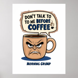"Don't Talk to Me Before Coffee"- Grumpy Coffee Cu Poster