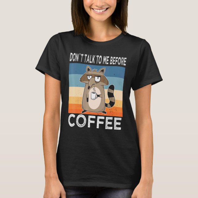 Dont Talk To Me Before Coffee Racoon Coffee Mug R T-Shirt (Front)