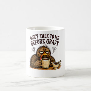 Don't Talk to Me Before Gravy Turkey Thanksgiving Coffee Mug