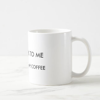 Don't talk to me before I had my coffee Coffee Mug