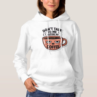 don't talk to me before my coffee hoodie