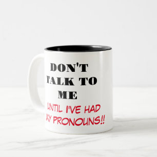 Don't Talk to me...Coffee mug