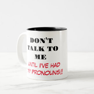 Don't Talk to me...Coffee mug