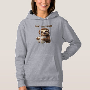 Don't Talk To Me Coffee Sloth Hoodie