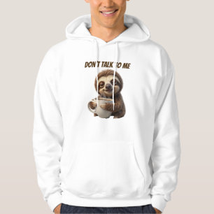 Don't Talk To Me Coffee Sloth Hoodie