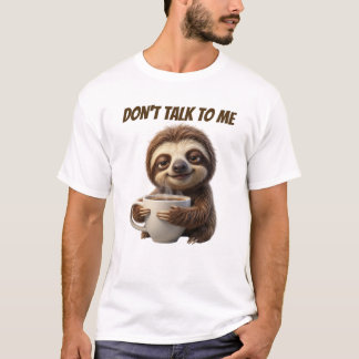 Don't Talk To Me Coffee Sloth T-Shirt