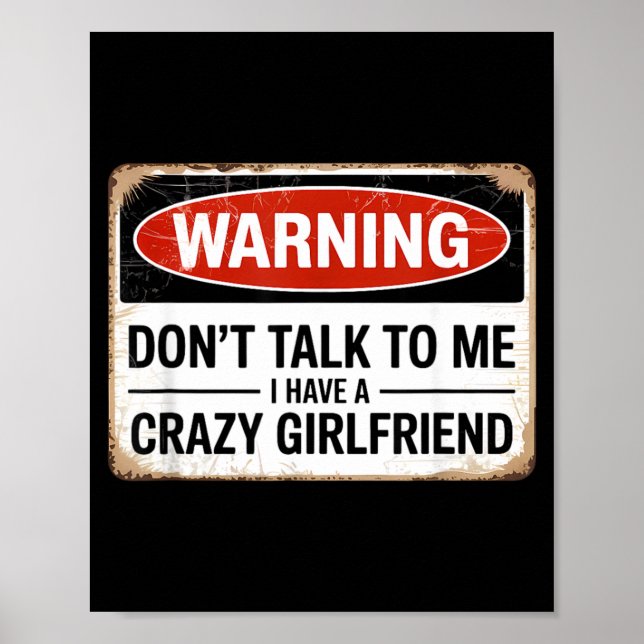 Dont Talk To Me I Have A Crazy Girlfriend Poster (Front)