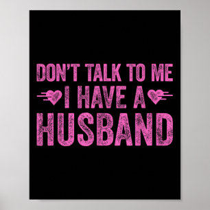 Don't Talk To Me I Have A Husband Poster