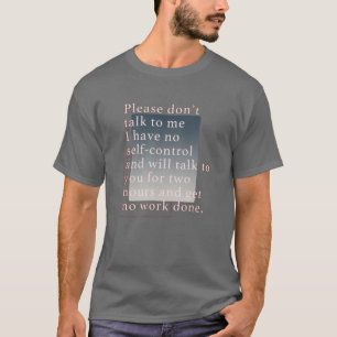 Dont Talk to Me I Have No Self-control T-Shirt