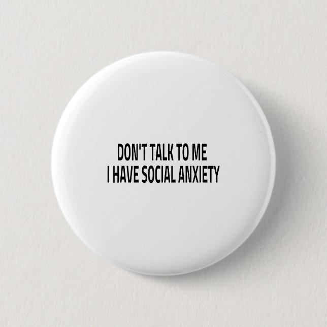 Don't Talk To Me I Have Social Anxiety Introvert F 6 Cm Round Badge (Front)