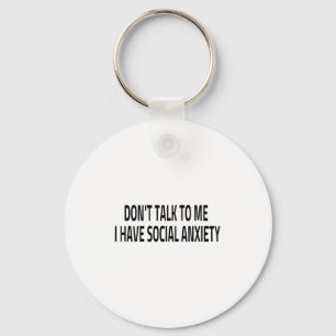 Don't Talk To Me I Have Social Anxiety Introvert F Key Ring