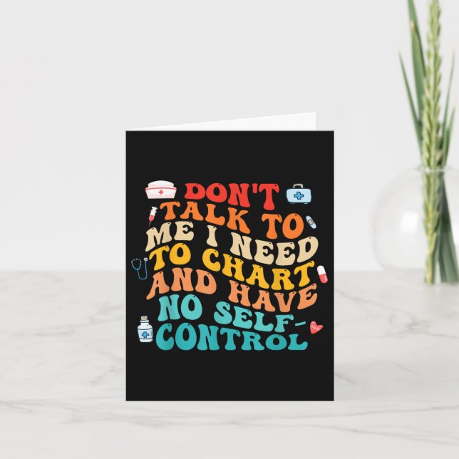 Dont Talk To Me I Need To Chart Funny Nurse Quote  Card (Front)