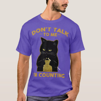 Dont Talk To Me Im Counting 1 T-Shirt