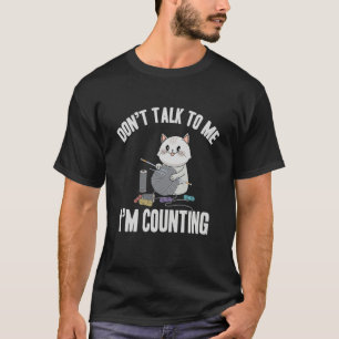 Don't Talk To Me I'm Counting Cat Crochet Knittin T-Shirt